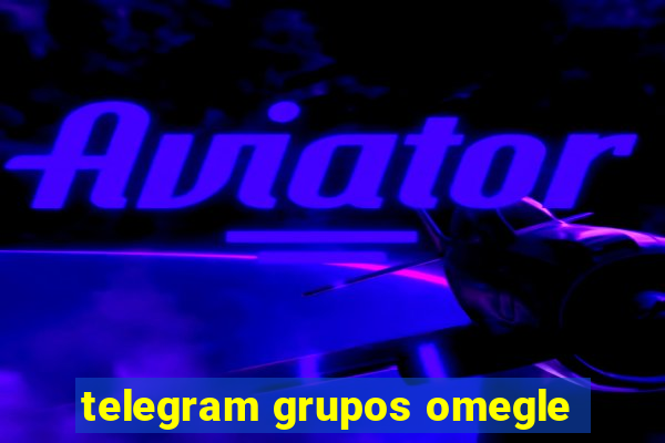 telegram grupos omegle